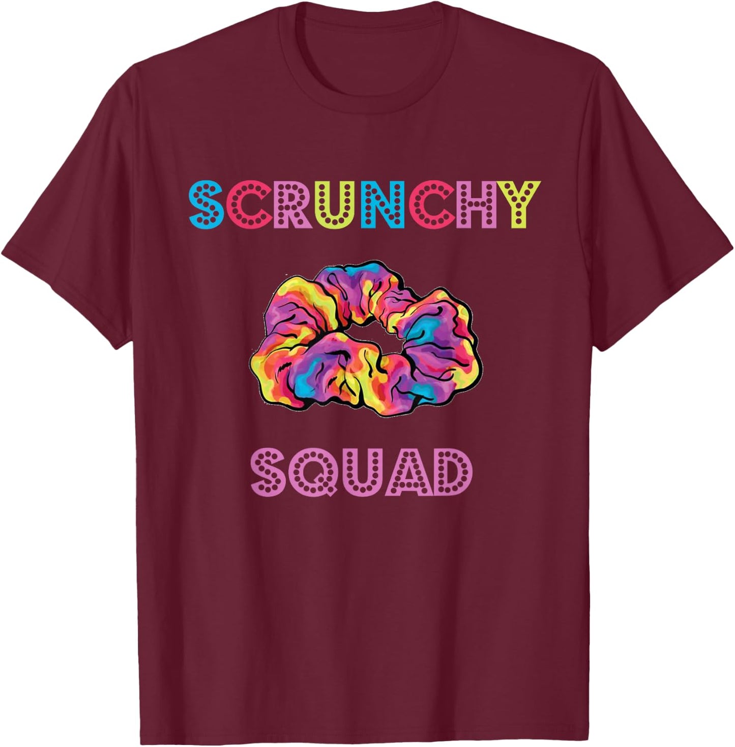 Scrunchie Squad Funny Scrunchie Gift, Scrunchy Lovers T-Shirt - T-Shirt | Maroon