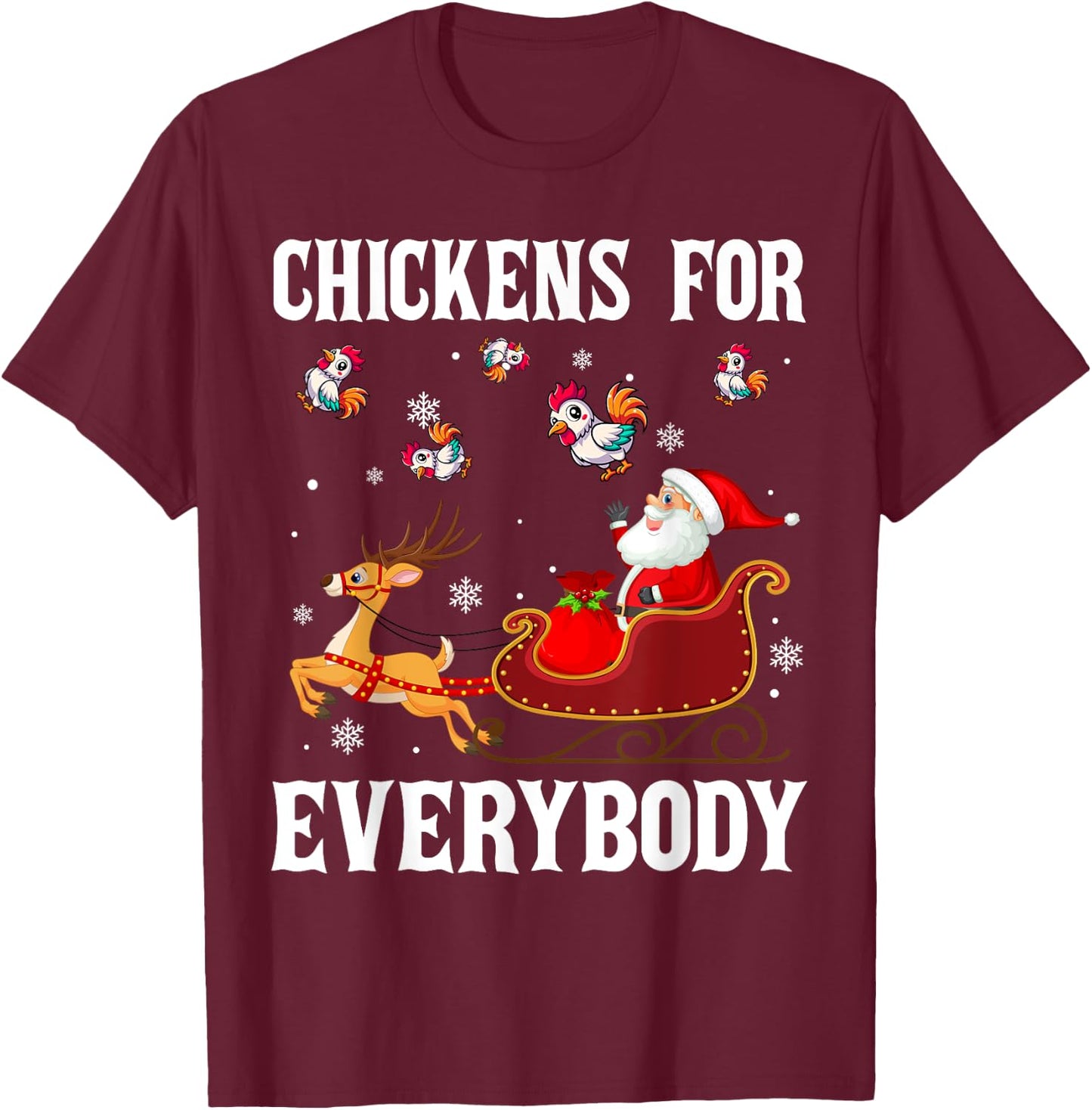 Chickens For Everybody Christmas Santa Claus Chicken Xmas T-Shirt - T-Shirt | Maroon