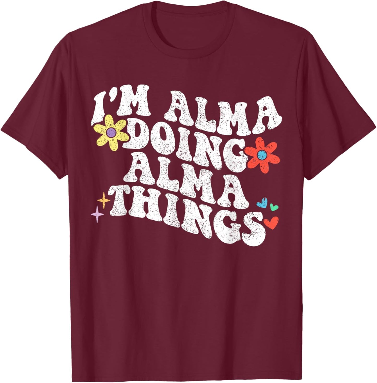 Retro Groovy Im Alma Doing Alma Things Funny Mother's Day T-Shirt - T-Shirt | Maroon