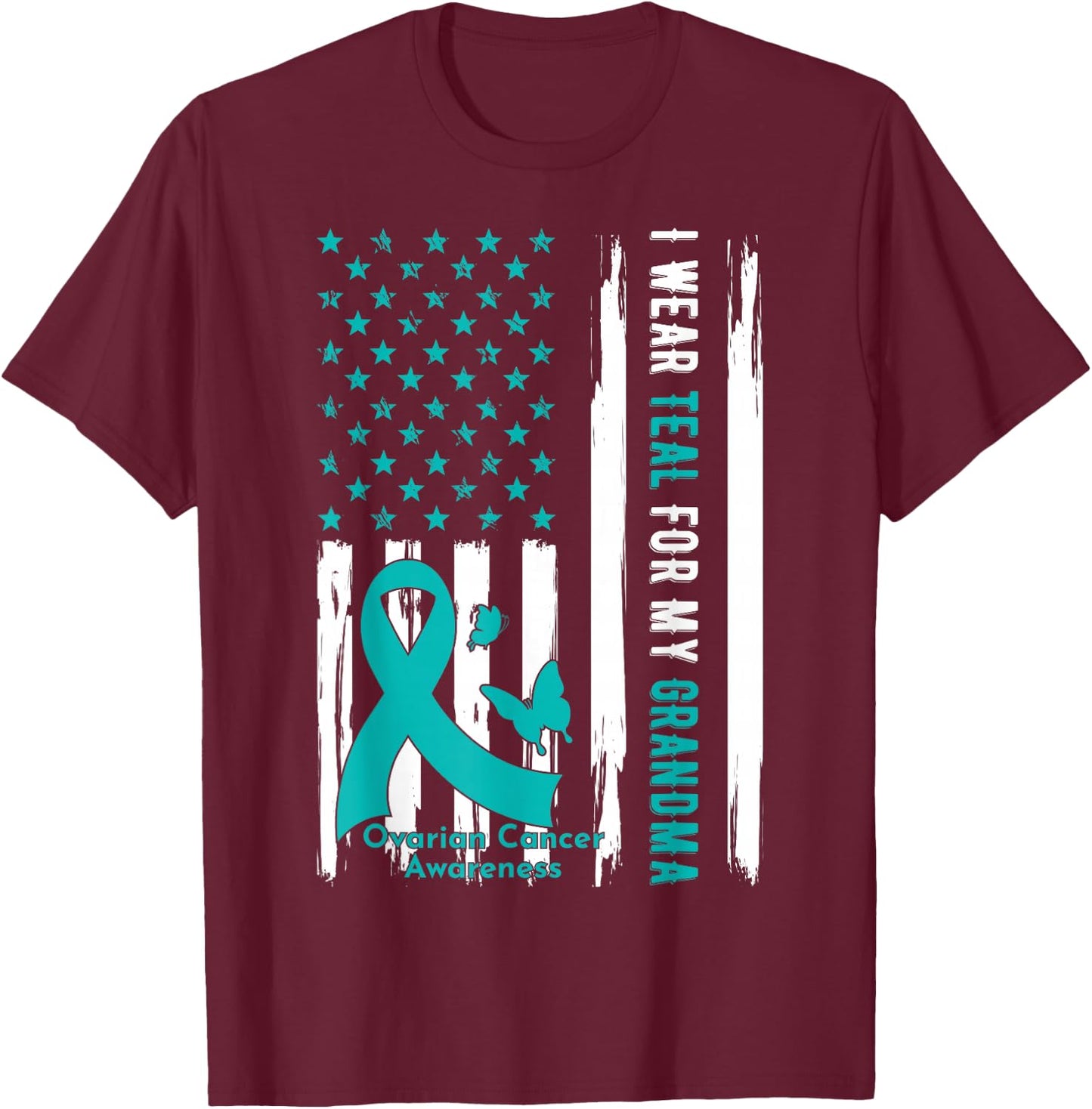I Wear Teal For My Grandma Ovarian Cancer Awareness T-Shirt - T-Shirt | Maroon