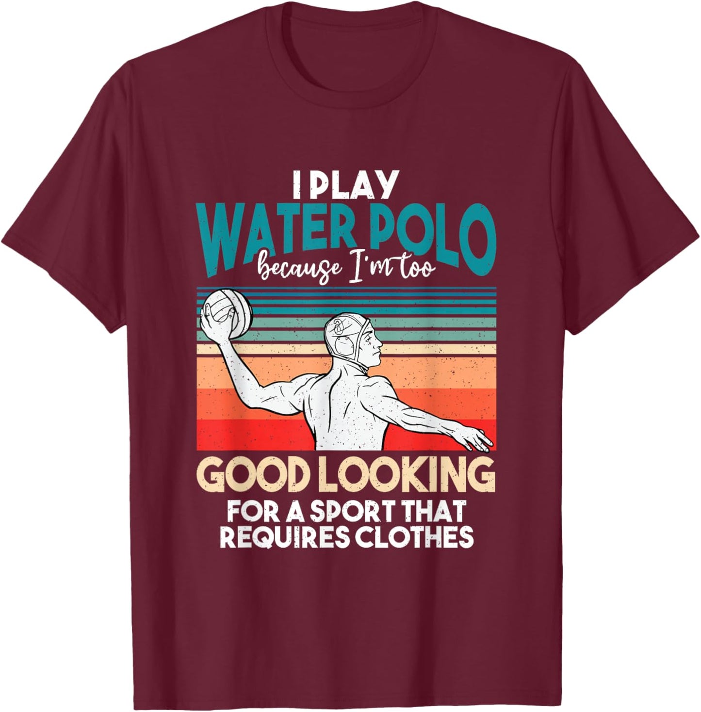 Waterpolo Player Aquatic Sports Lover Funny Water Polo T-Shirt - T-Shirt | Maroon