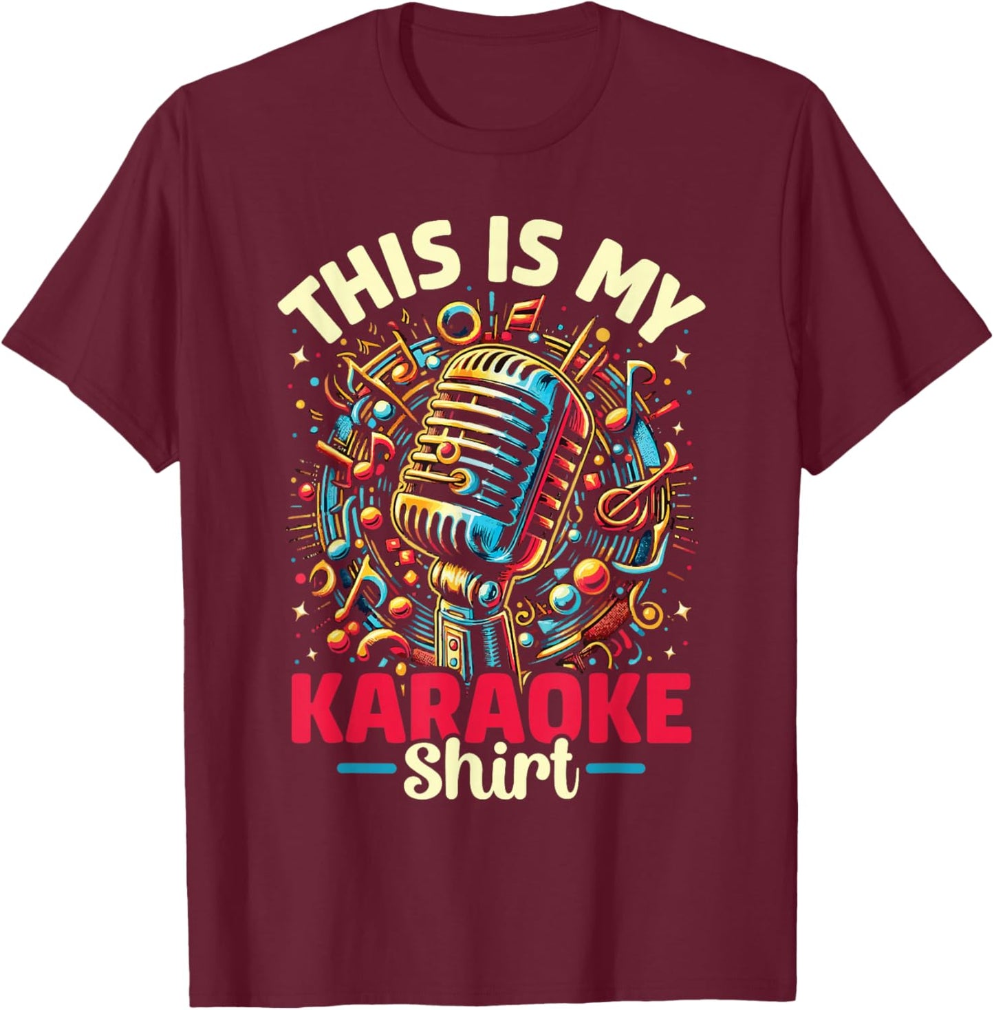 My Karaoke Shirt Funny Singing Karaoke Music Lover Men Women T-Shirt - T-Shirt | Maroon
