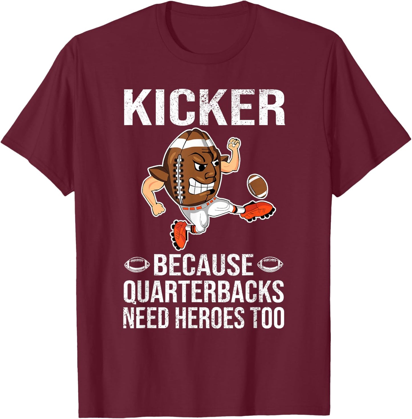 Kicker Because Quarterbacks Need Heroes Too Men Football T-Shirt - T-Shirt | Maroon
