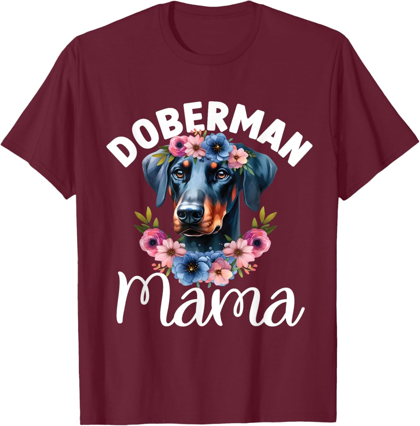 Floral Doberman Pinscher Mama Dog Lovers Mother's Day T-Shirt - T-Shirt | Maroon