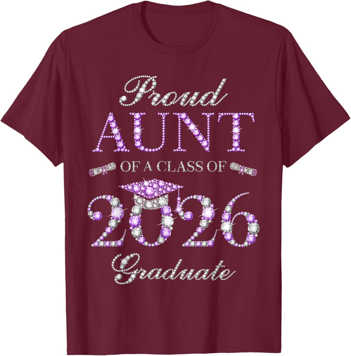 Proud Aunt of A Class of 2026 Graduate T-Shirt - T-Shirt | Maroon