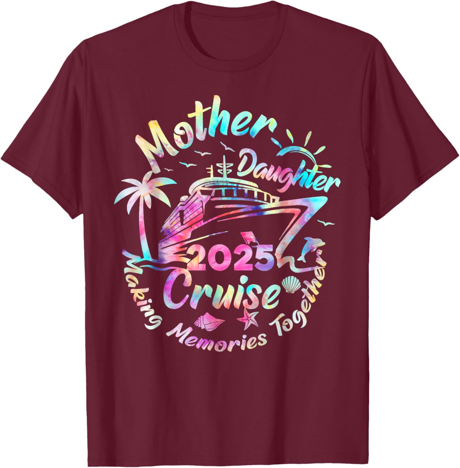 Cruise Mother Daughter Trip 2025 Funny Mom Daughter Vacation T-Shirt - T-Shirt | Maroon