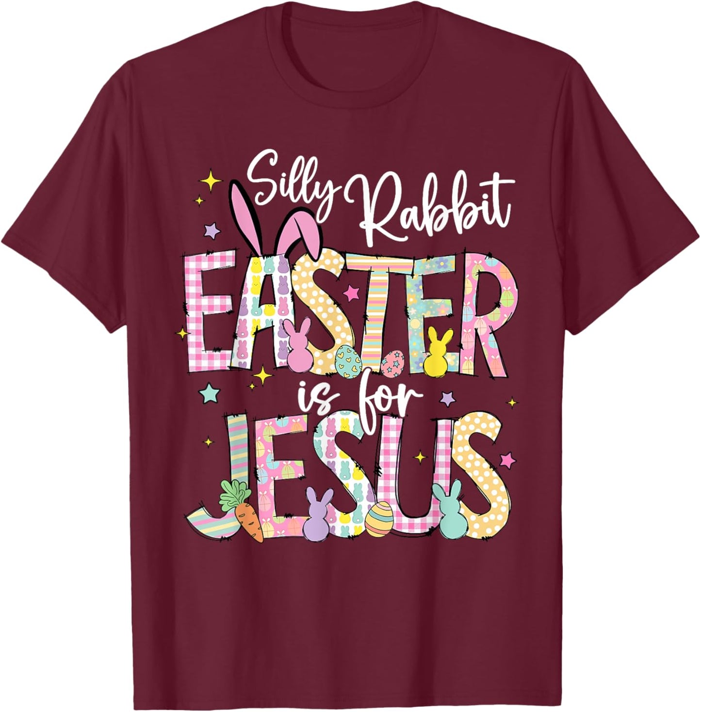 Silly Rabbit Easter Is For Jesus Christian Faith Easter Day T-Shirt - T-Shirt | Maroon
