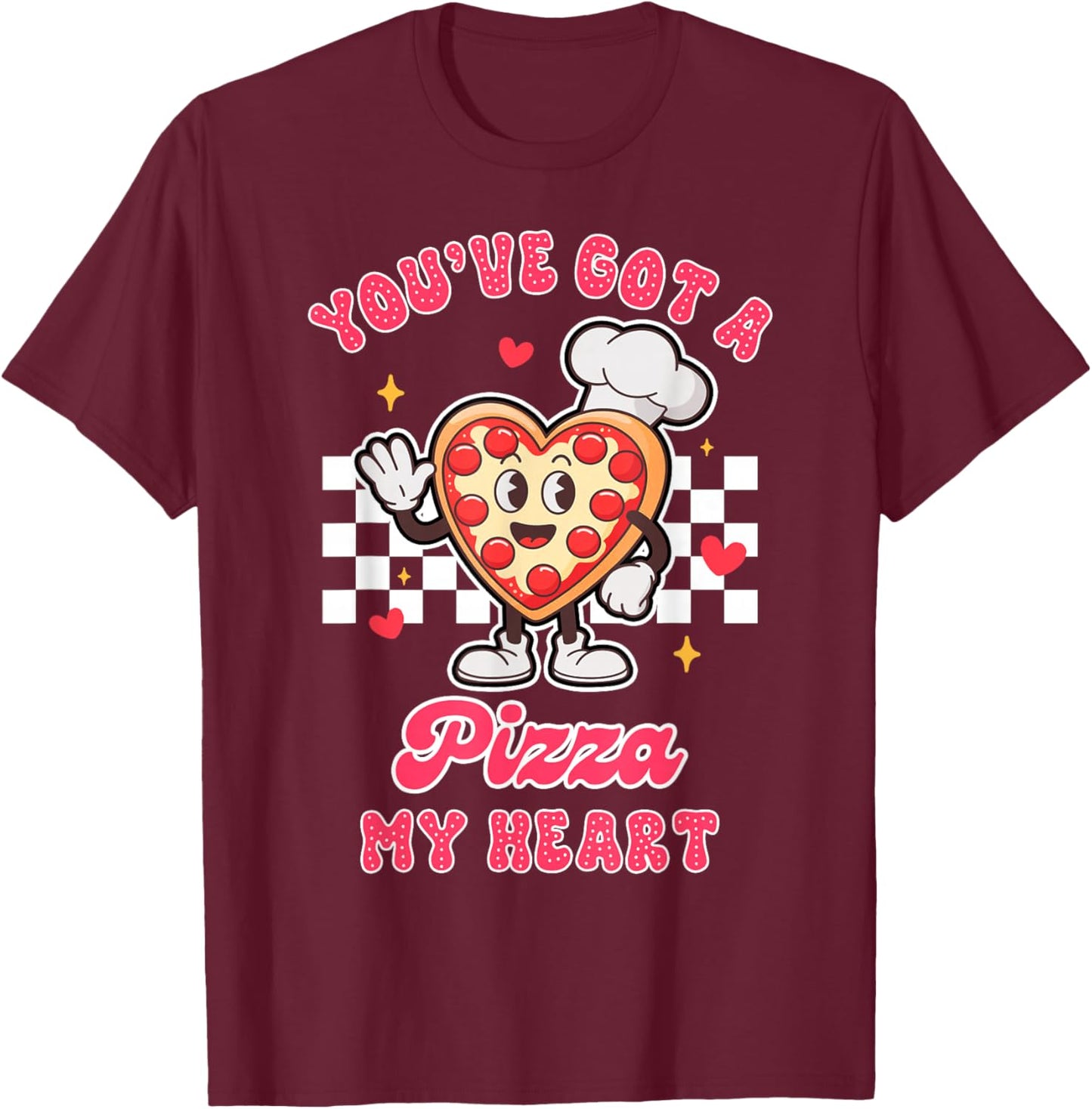 Valentine’s Day Pizza Lover You've Got A Pizza That My Heart T-Shirt - T-Shirt | Maroon