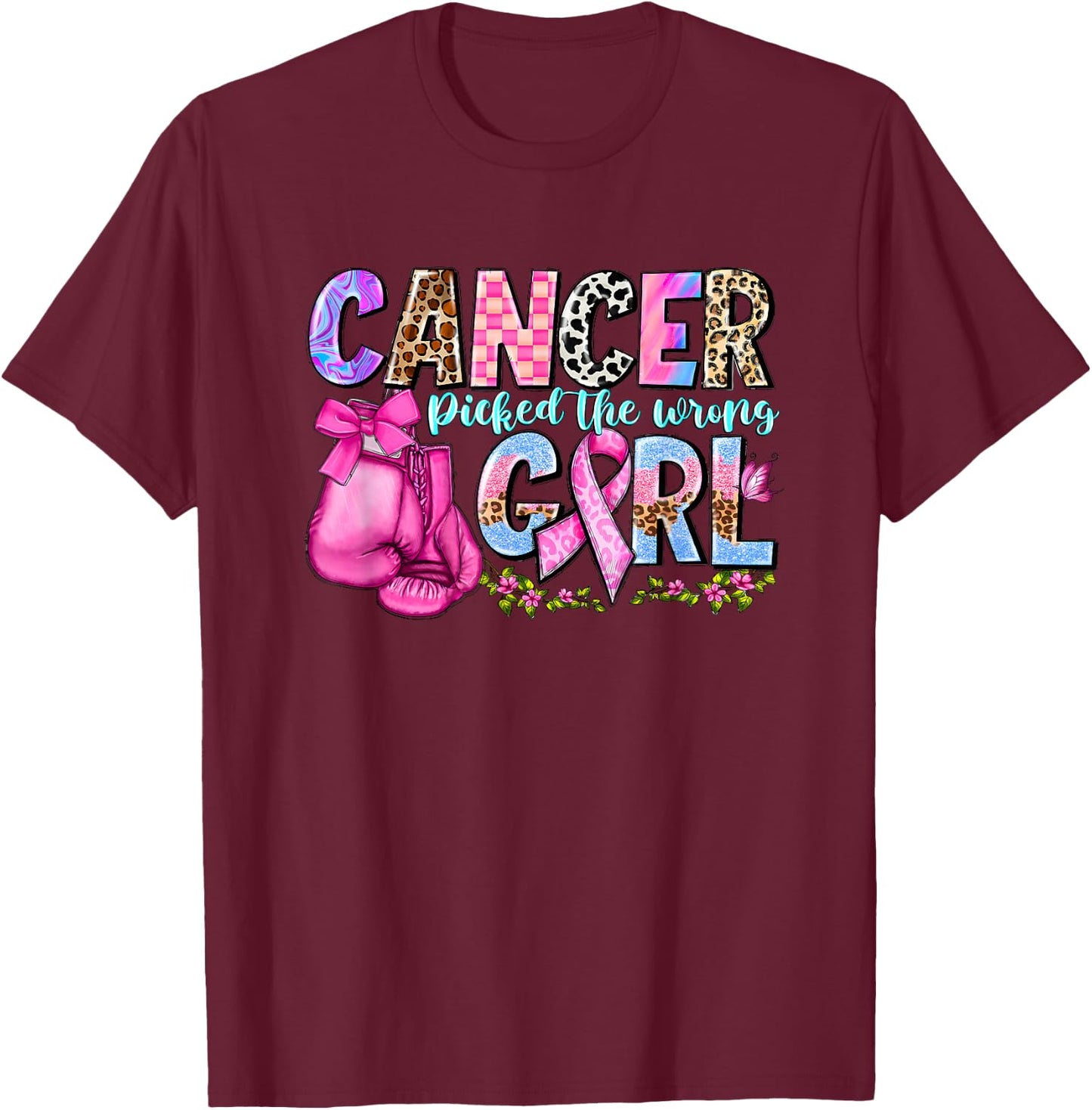 Cancer Picked the Wrong Girl T-Shirt - T-Shirt | Maroon