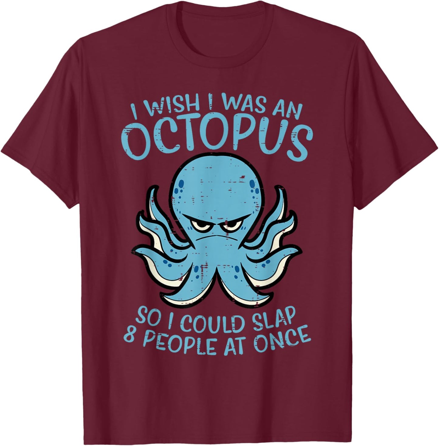 Wish I Was Octopus Slap 8 People At Once Funny Women Men T-Shirt - T-Shirt | Maroon