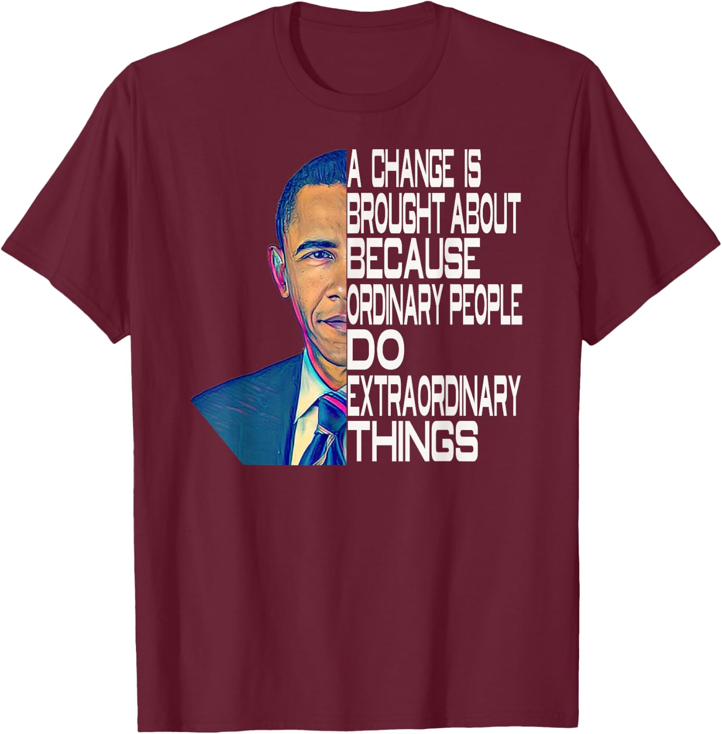 Barack Obama 44th USA President Political Quotes T-Shirt - T-Shirt | Maroon