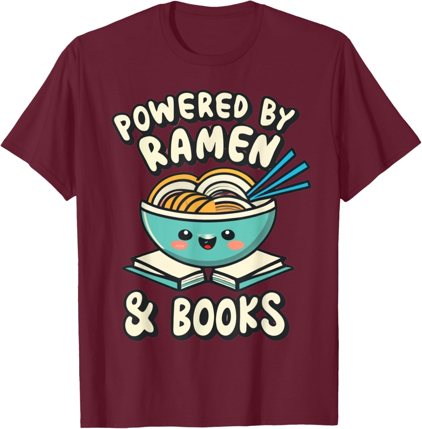 Powered By Ramen & Books Japanese Love Anime Noodles Kawaii T-Shirt - T-Shirt | Maroon