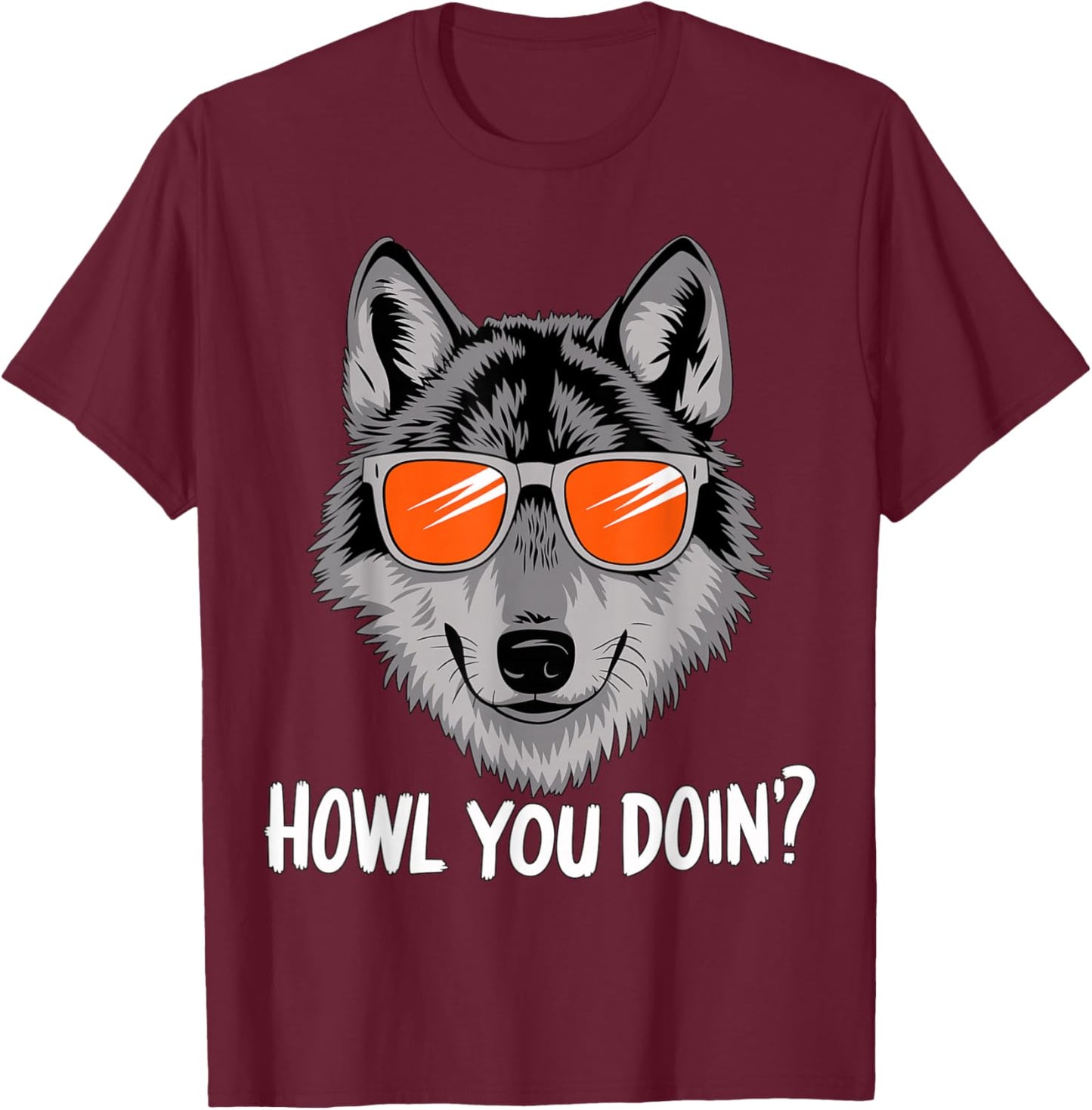 Howl you doin? Wolf with Sunglasses T-Shirt - T-Shirt | Maroon
