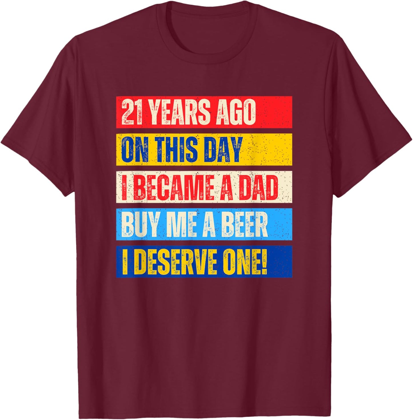 21st Birthday Son Daughter Dad Father 21 Years Needs A Beer T-Shirt - T-Shirt | Maroon