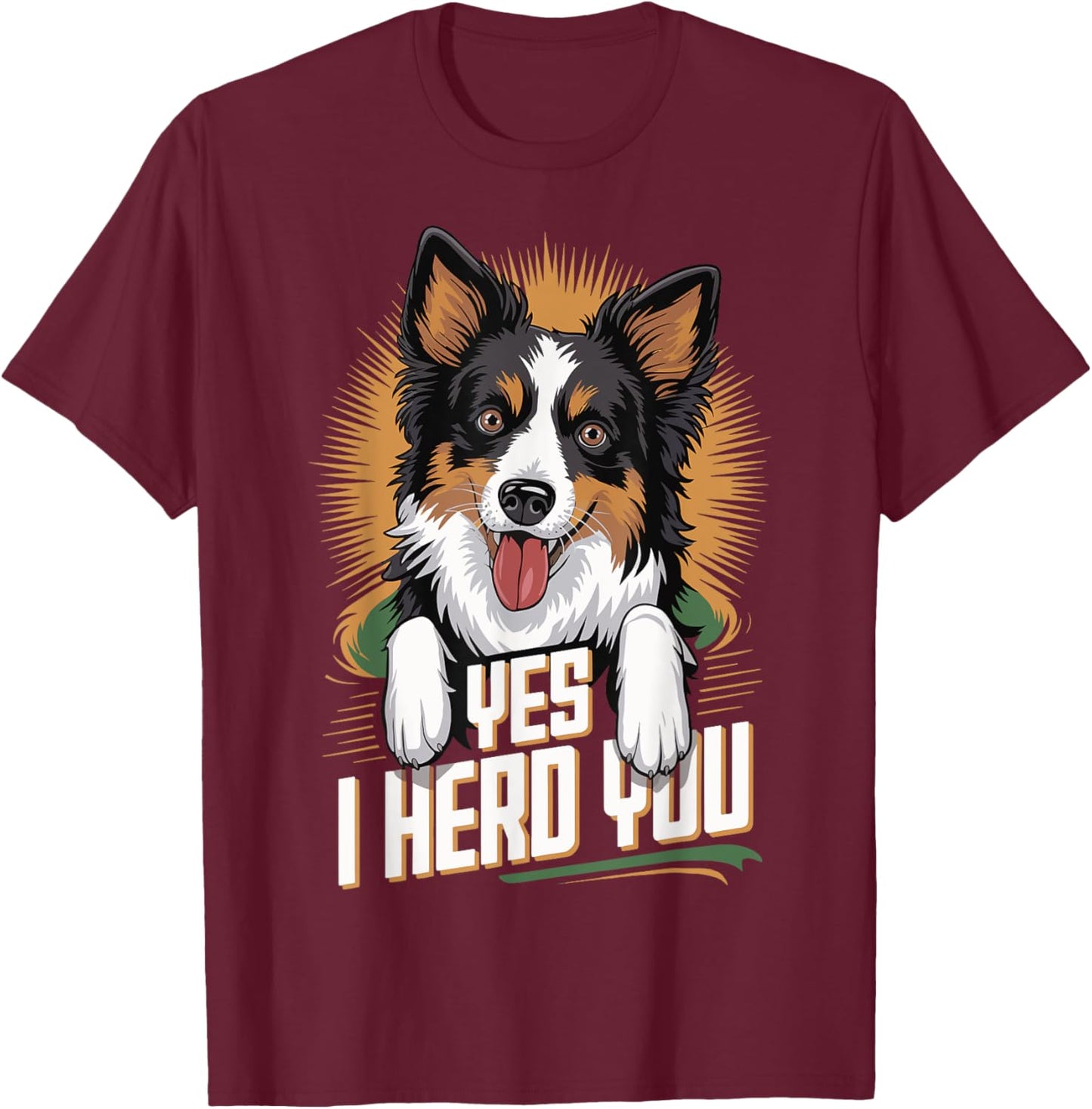 Border Collie Yes I Herd You T-Shirt - T-Shirt | Maroon