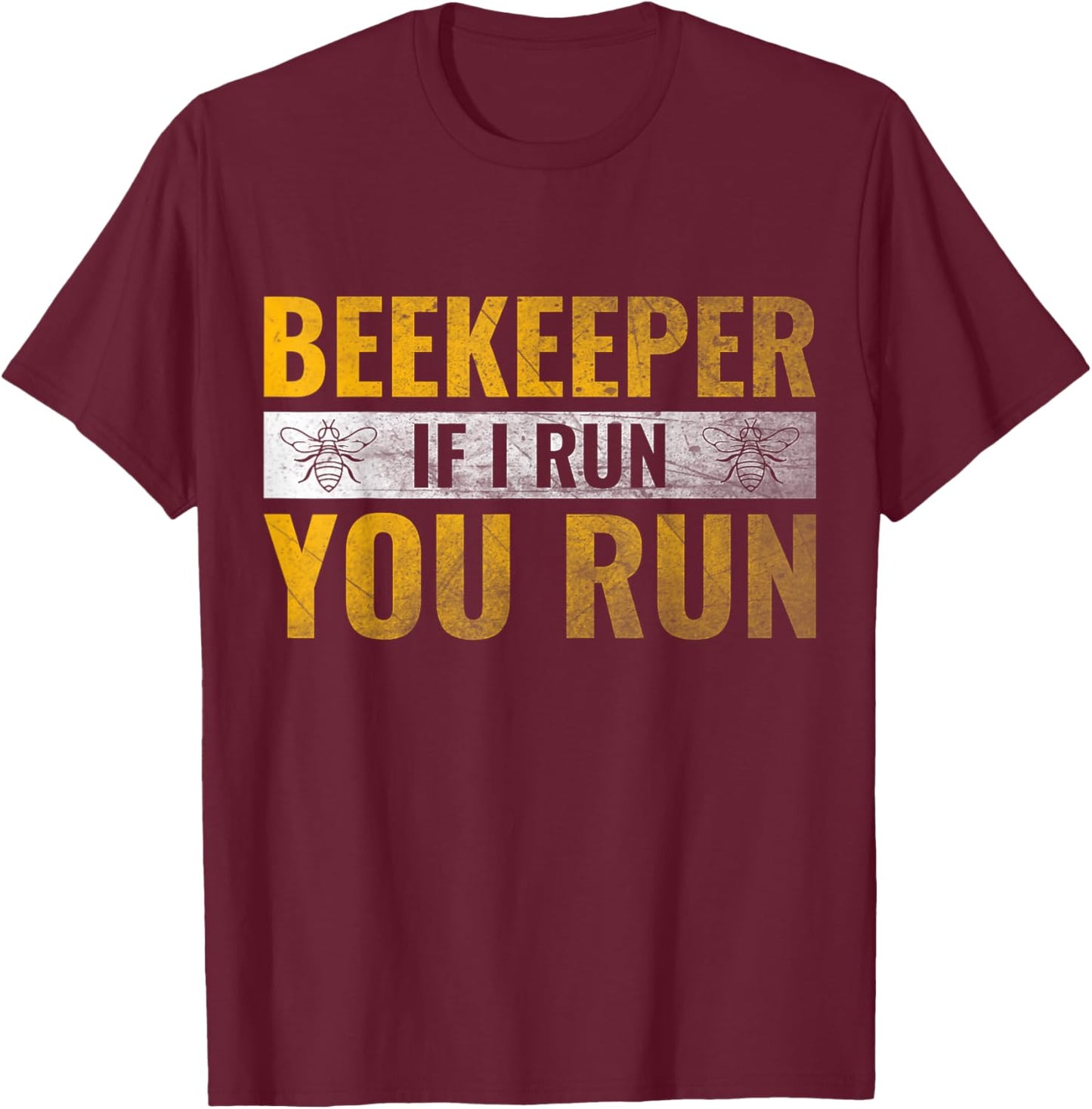 Vintage Beekeeping Design Funny Beekeeper If I Run You Run T-Shirt - T-Shirt | Maroon