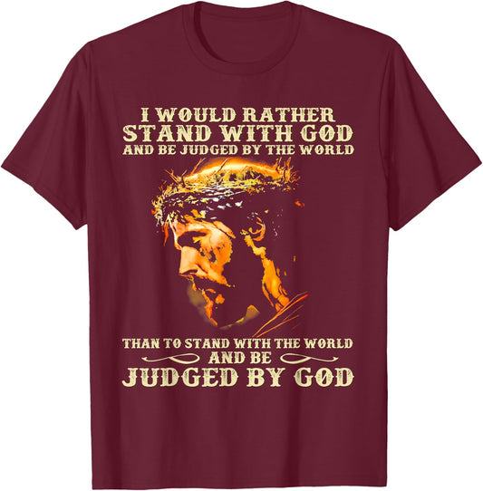 I Would Rather Stand With God Christian Faith T-Shirt - T-Shirt | Maroon