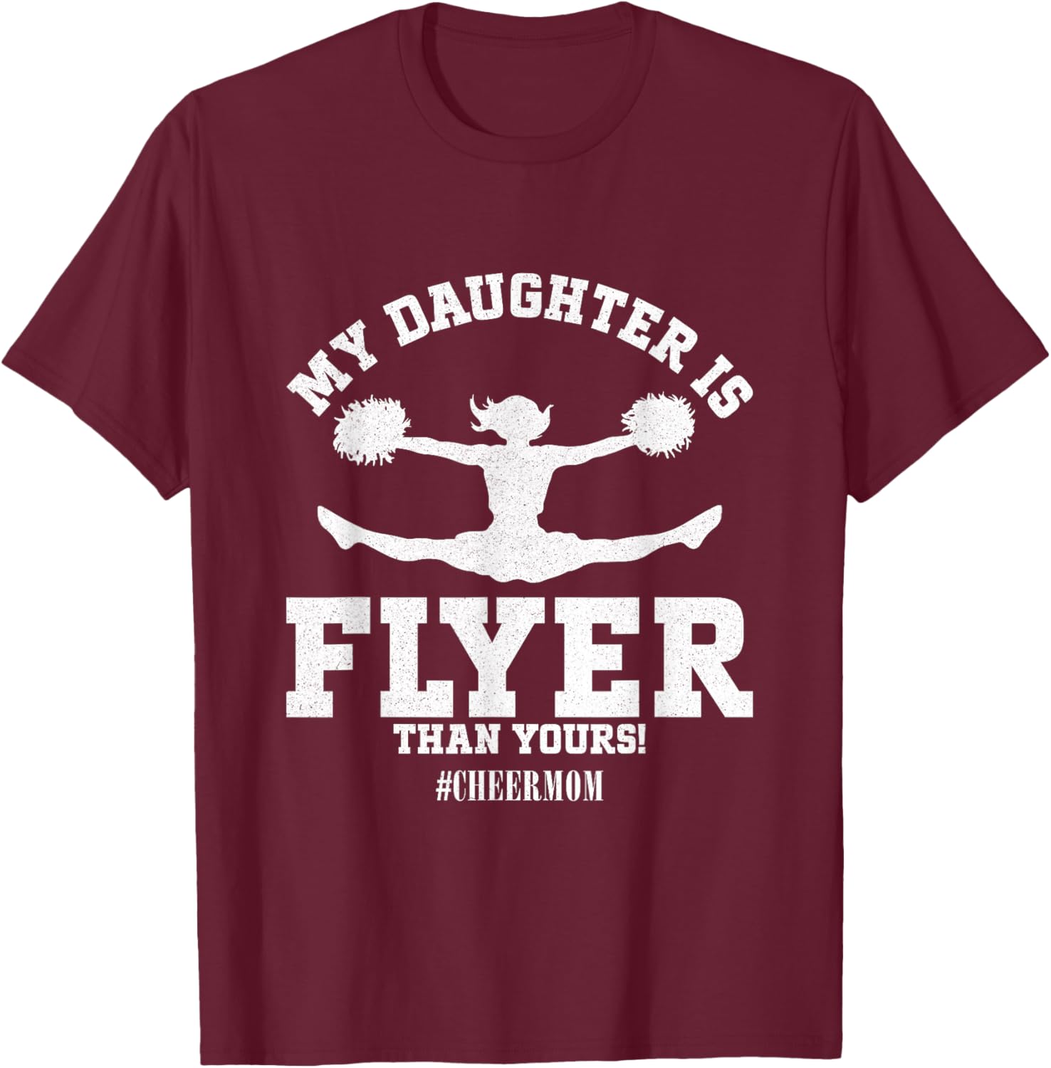 My Daughter Is Flyer Than Yours Cheer Mom Funny Cheerleading T-Shirt - T-Shirt | Maroon