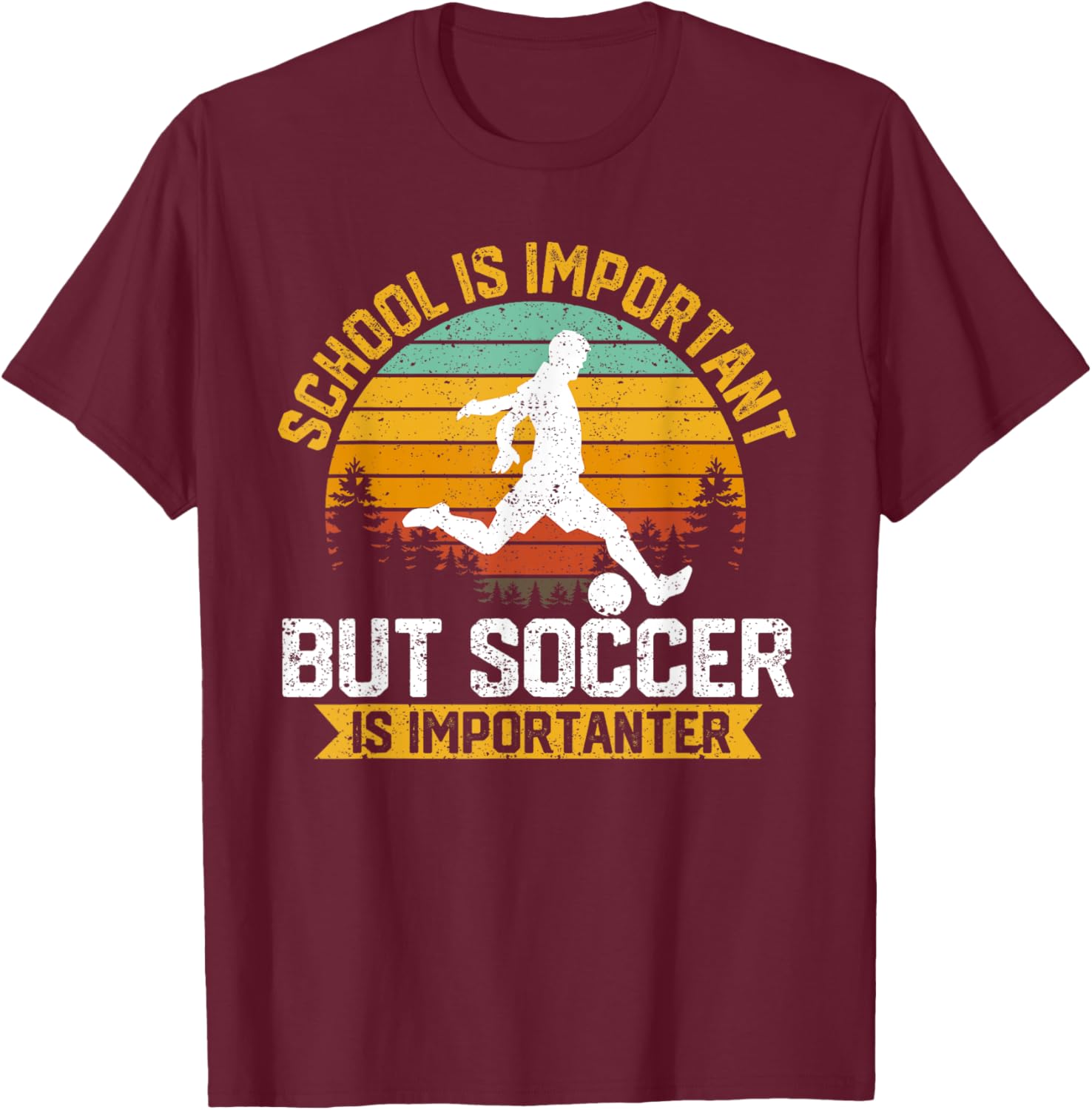 School Is Important But Soccer Is Importanter Soccer Lover T-Shirt - T-Shirt | Maroon