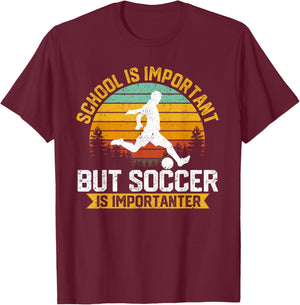 School Is Important But Soccer Is Importanter Soccer Lover T-Shirt - T-Shirt | Maroon