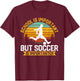 School Is Important But Soccer Is Importanter Soccer Lover T-Shirt - T-Shirt | Maroon