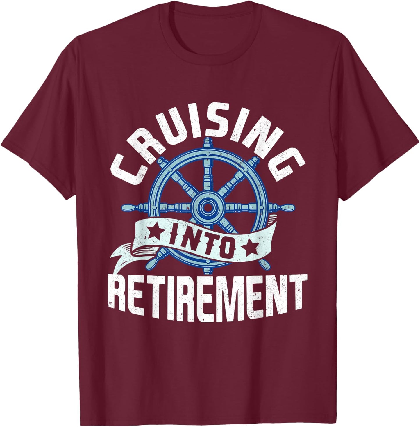 Funny Cruising Into Retirement Men Women Retired Cruise T-Shirt - T-Shirt | Maroon