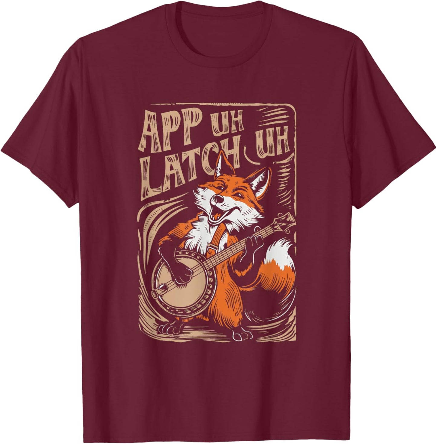 App Uh Latch Uh Banjo Fox Appalachian Funny Cute T-Shirt - T-Shirt | Maroon