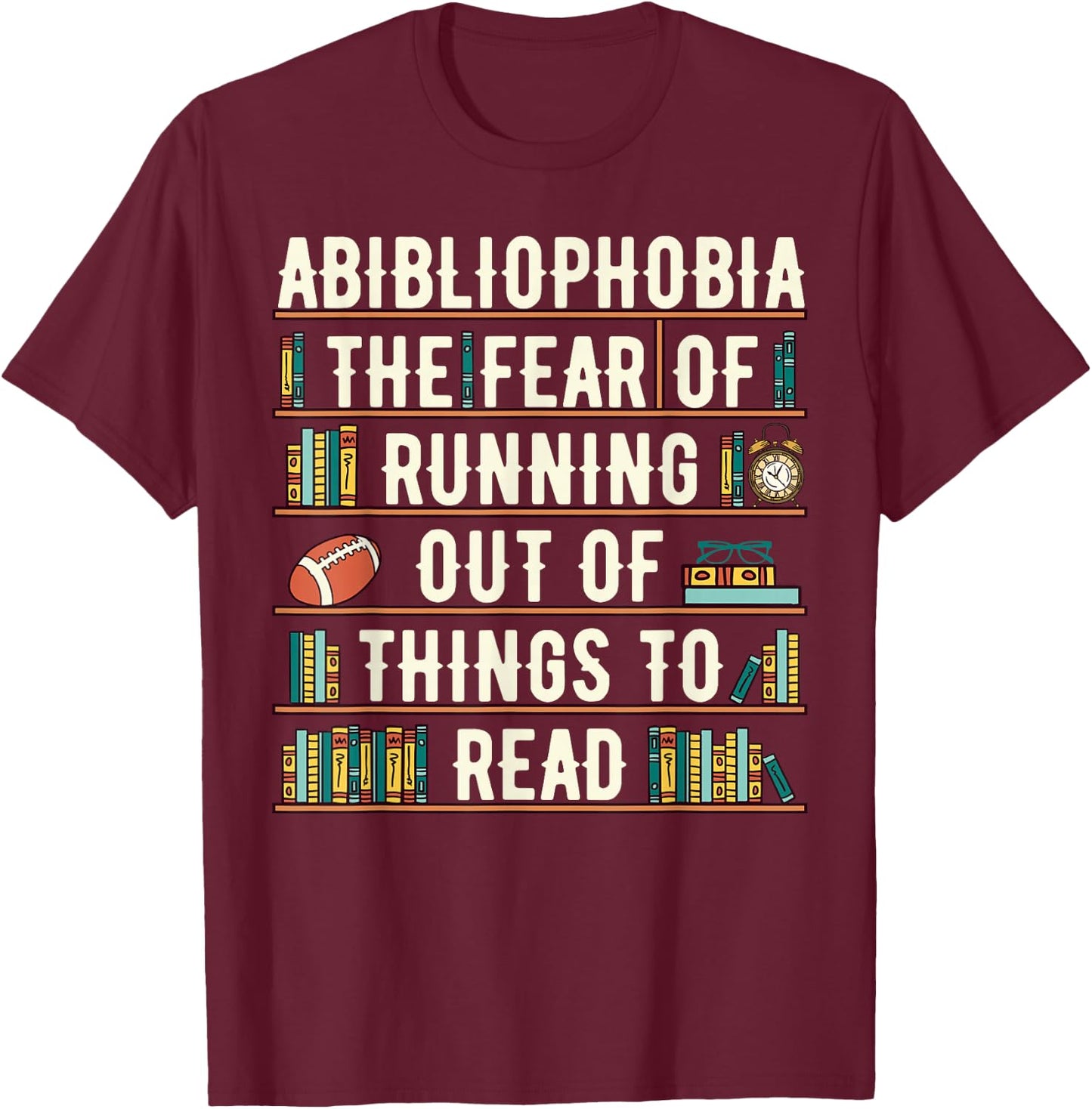 Abibliophobia Funny Reading Bookworm Reader Reading Gift T-Shirt - T-Shirt | Maroon