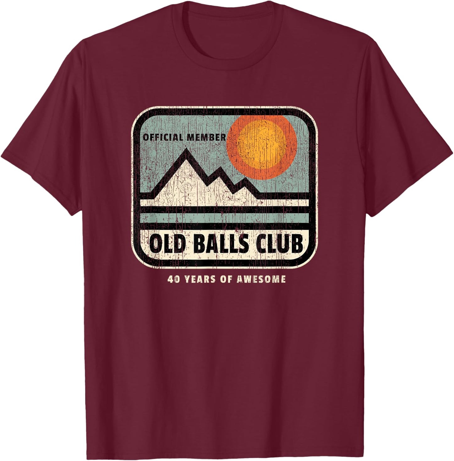 Vintage 40th Birthday Old Balls Club 40 Years of Awesome T-Shirt - T-Shirt | Maroon