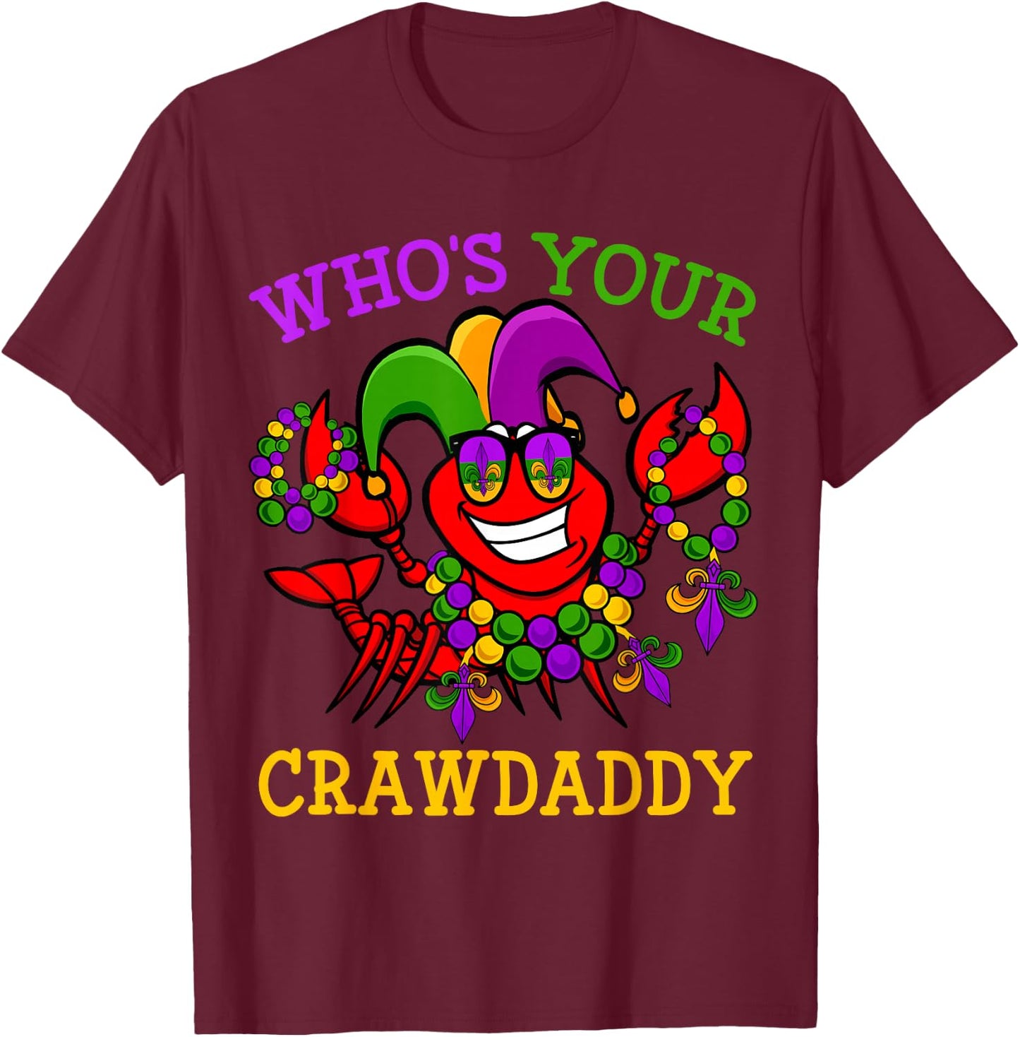 Funny Mardi Gras Who's Your Crawfish Daddy & New Orleans T-Shirt - T-Shirt | Maroon