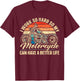 I Work So Hard So My Motorcycle Can Have A Better Life Biker T-Shirt - T-Shirt | Maroon