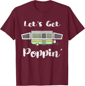 Pop Up Camper Camping Tent Trailer RV Poppin Mobile Caravan T-Shirt - T-Shirt | Maroon