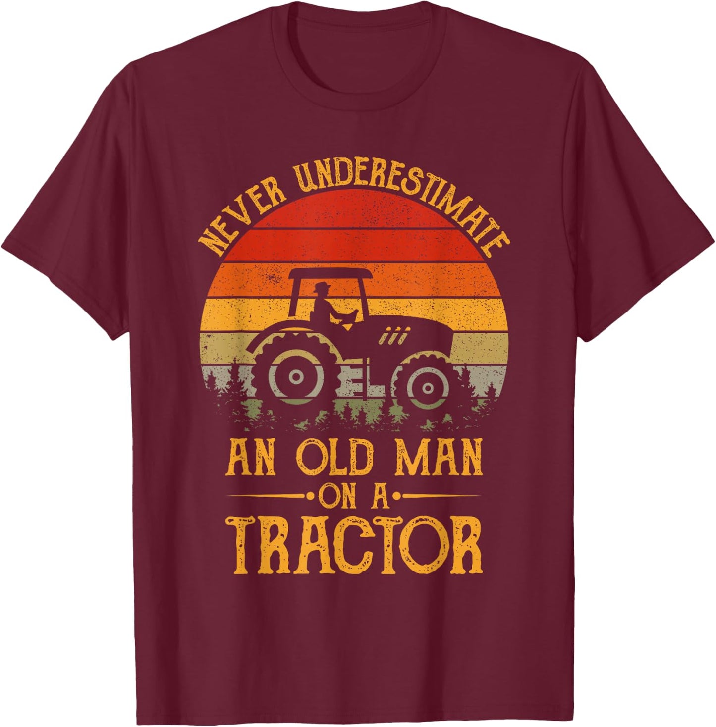 Never Underestimate An Old Man With A Tractor Funny Farmers T-Shirt - T-Shirt | Maroon