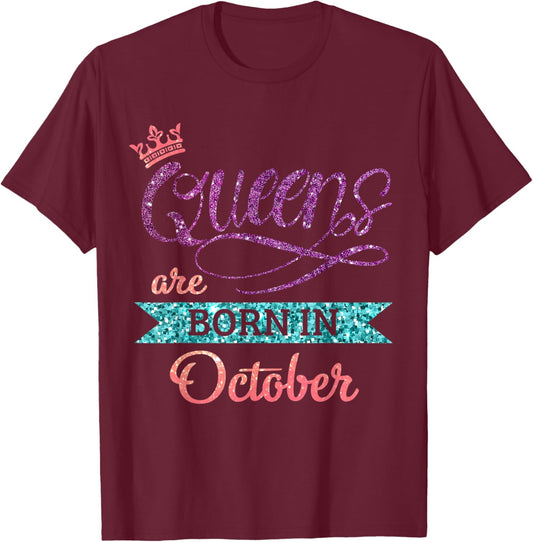 Queens Are Born In October Cute Birthday Girls Women T-Shirt - T-Shirt | Maroon