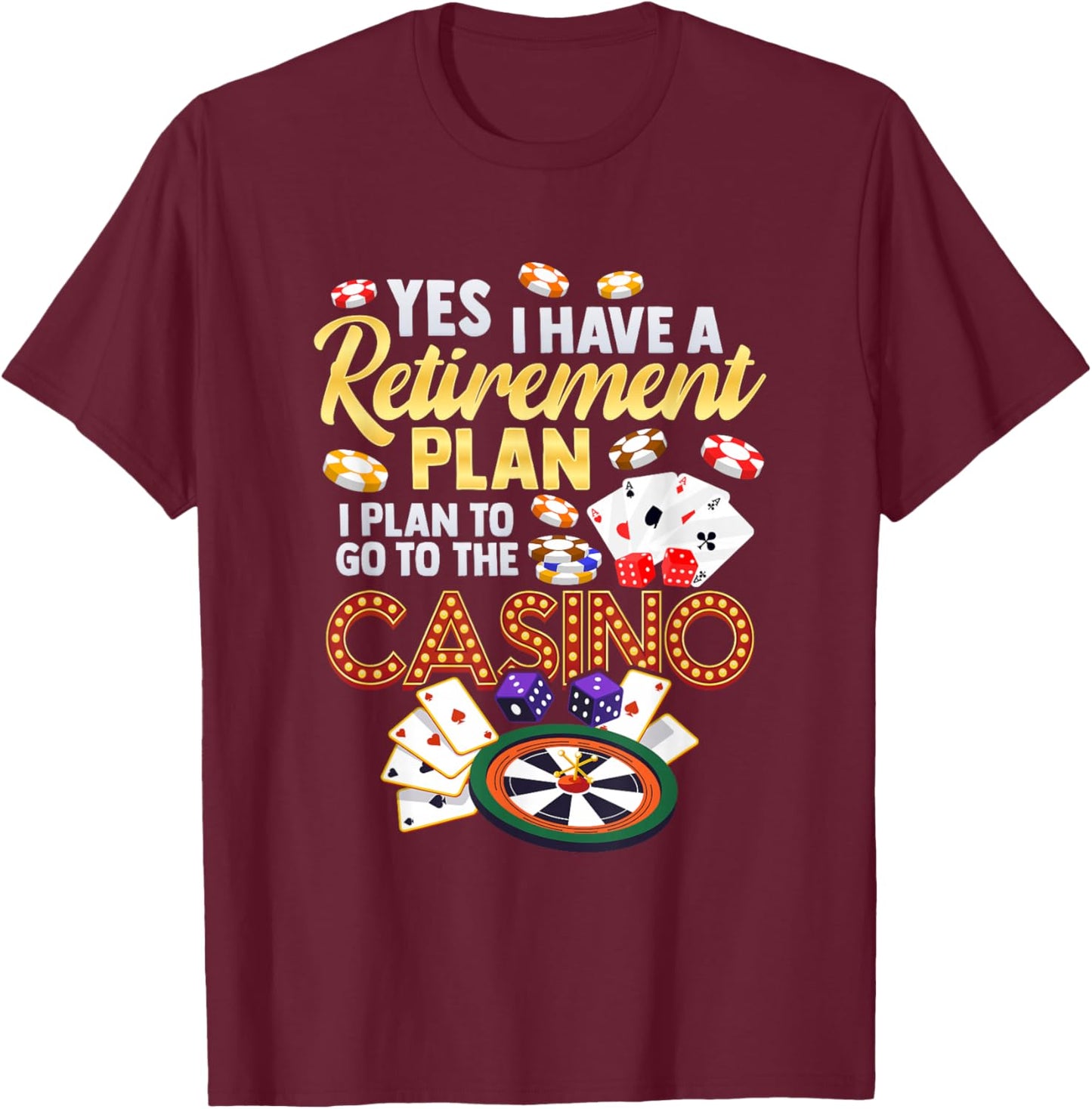 Casino Retirement Vegas Gambling Slot Gambler Lucky Poker T-Shirt - T-Shirt | Maroon