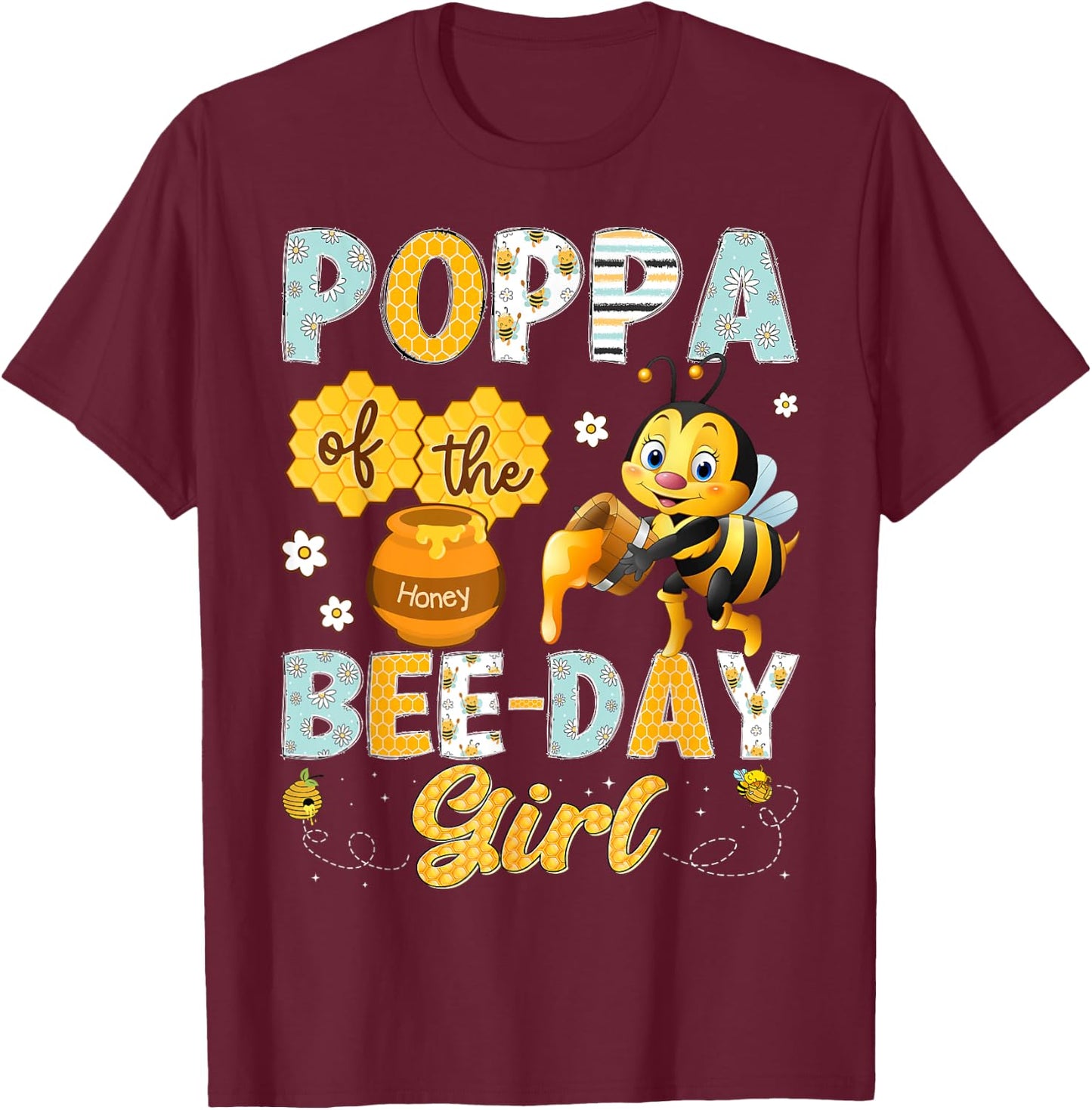 Poppa Of The Bee-Day Girl Funny Bee Birthday Girl T-Shirt - T-Shirt | Maroon