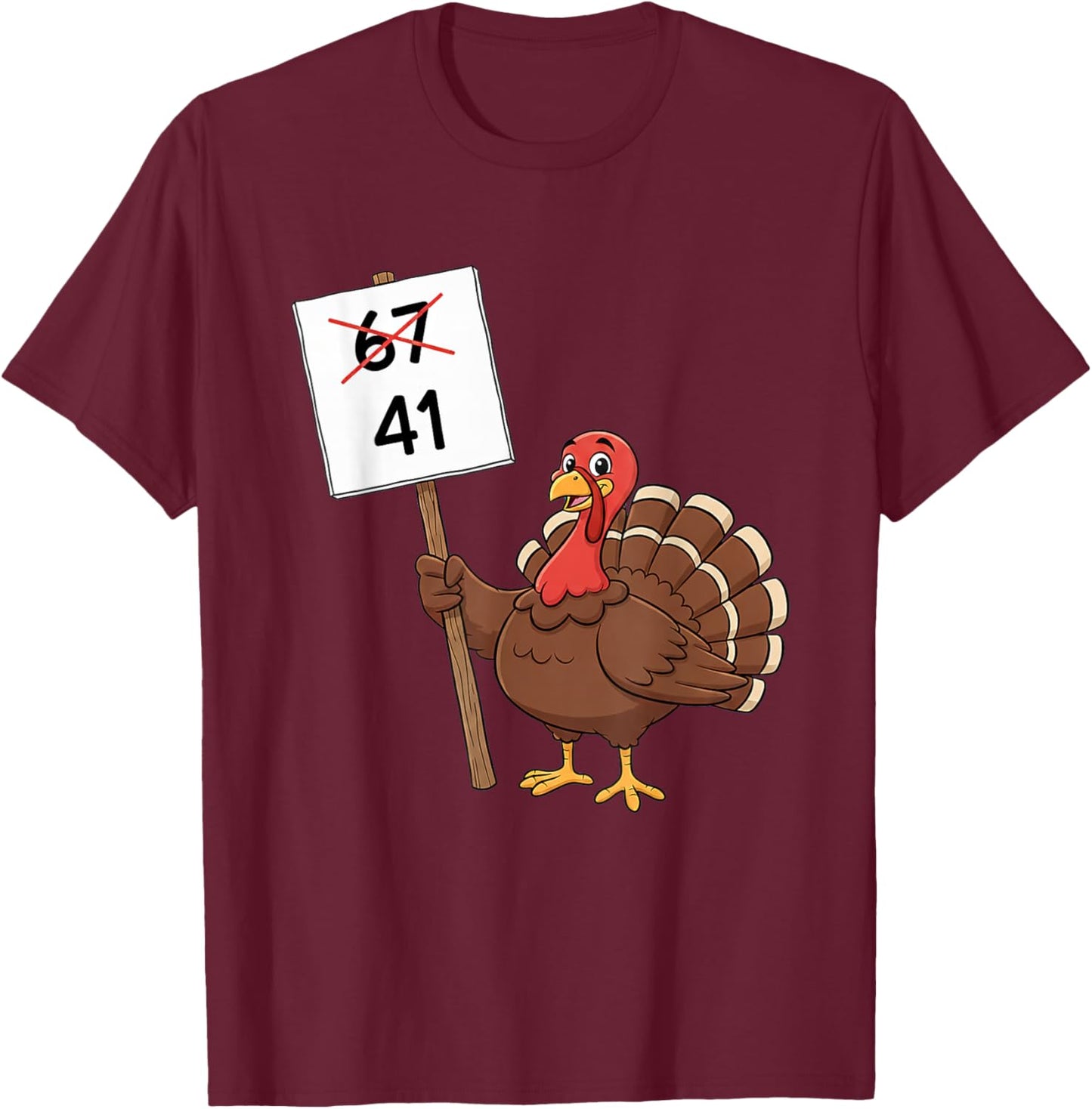 Funny 67 Gen Z Meme Design - Turkey Holding 41 Sign T-Shirt - T-Shirt | Maroon