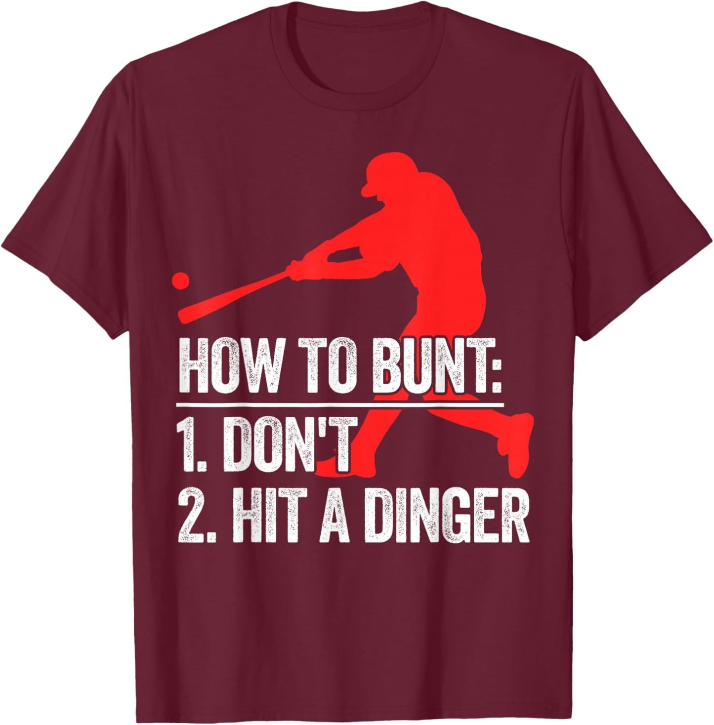 How To Bunt Don't Hit A Dinger T-Shirt - T-Shirt | Maroon