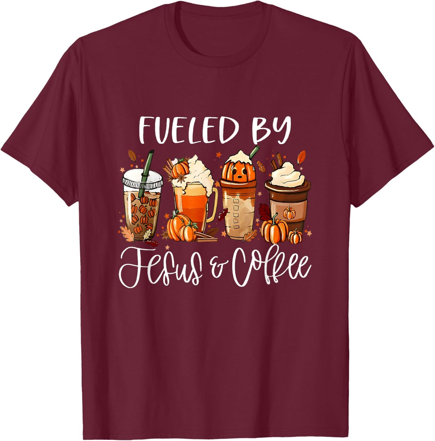 Funny Fueled By Coffee Jesus Caffeine Lover Thanksgiving Day T-Shirt - T-Shirt | Maroon