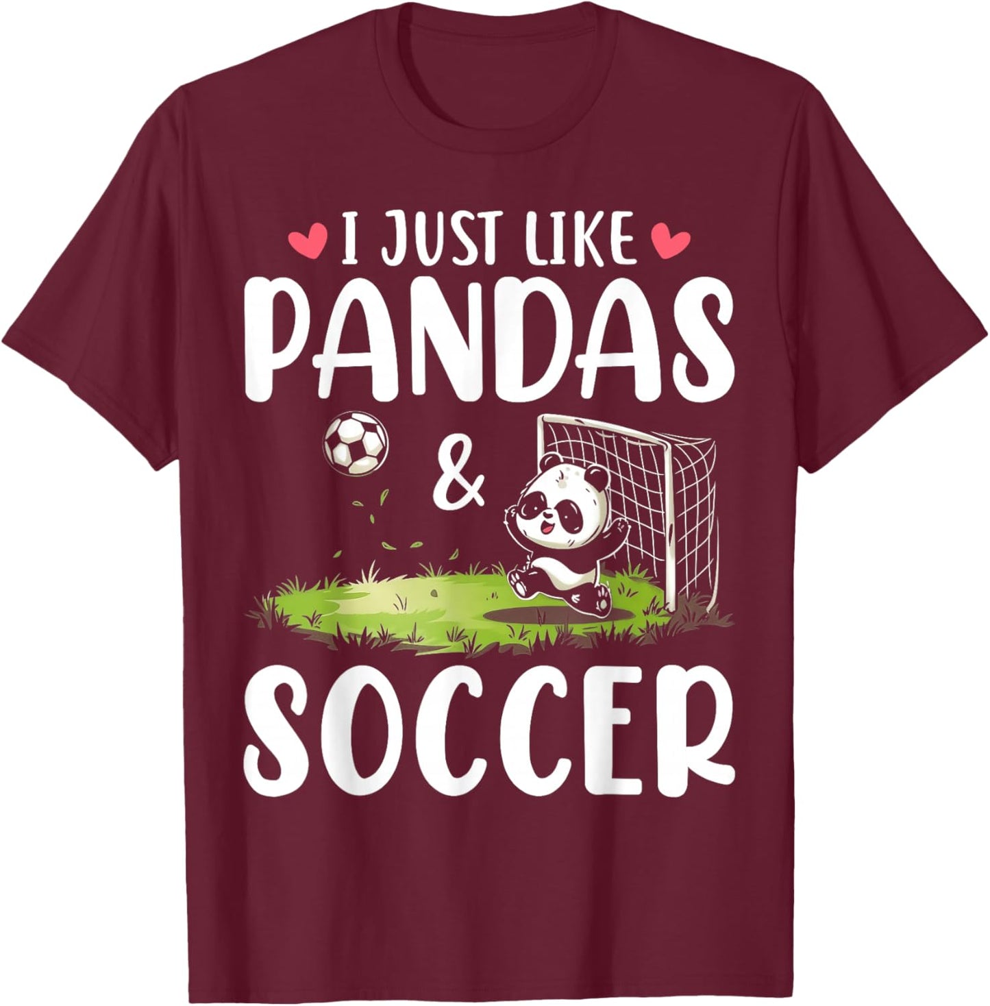 Panda Soccer I Just Love Pandas And Playing Soccer T-Shirt - T-Shirt | Maroon