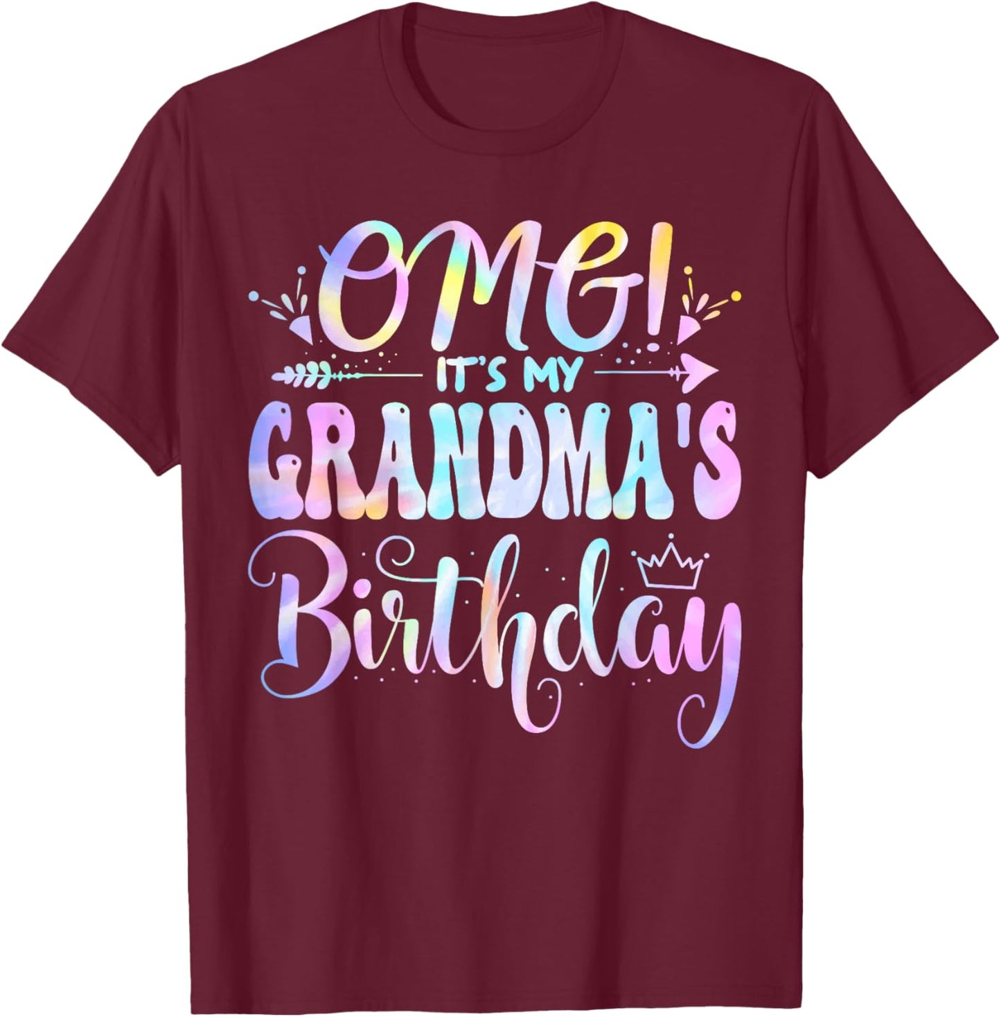 OMG It's My Grandma's Birthday Happy BDay Mother Tie Dye T-Shirt - T-Shirt | Maroon
