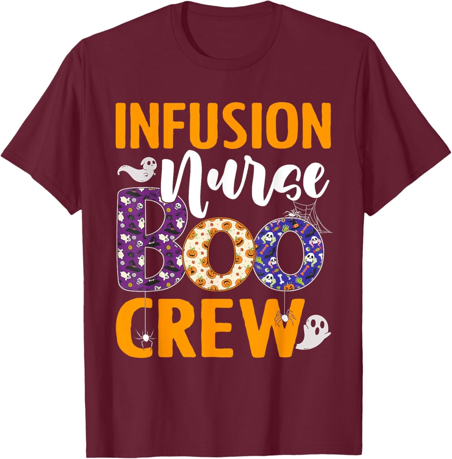 Infusion Nurse Boo Crew Scary Nurse Halloween Ghost Spider T-Shirt - T-Shirt | Maroon