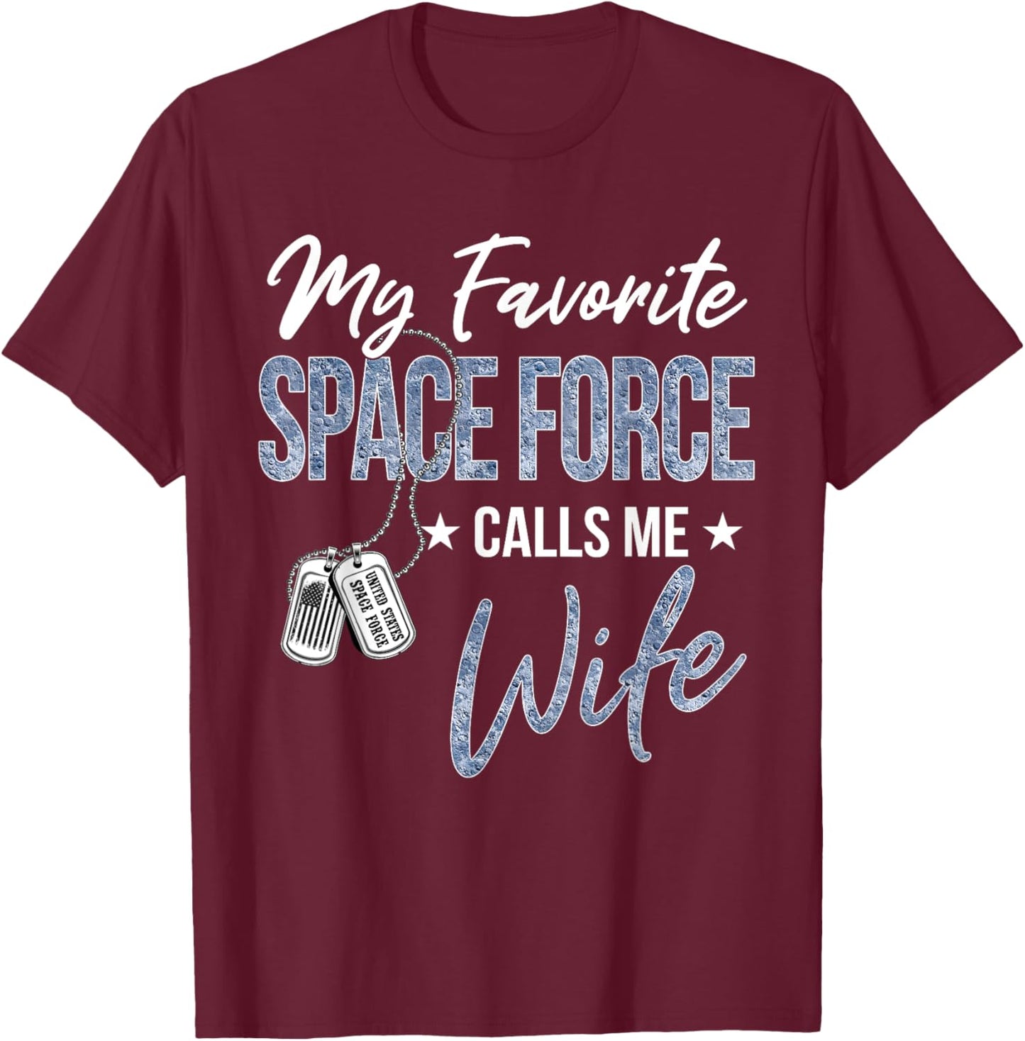 My Favorite Space Force Calls Me Wife US Space Force Family T-Shirt - T-Shirt | Maroon