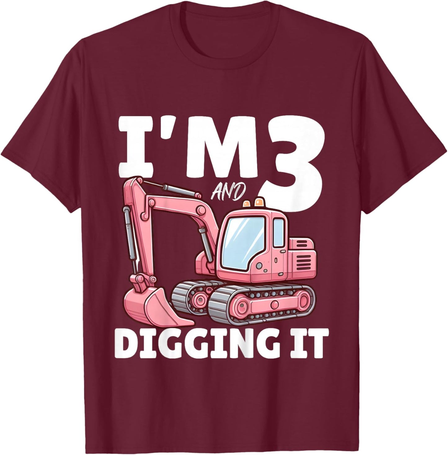 I'm 3 And Digging It 3rd Years Girls 3rd Birthday Excavator T-Shirt - T-Shirt | Maroon