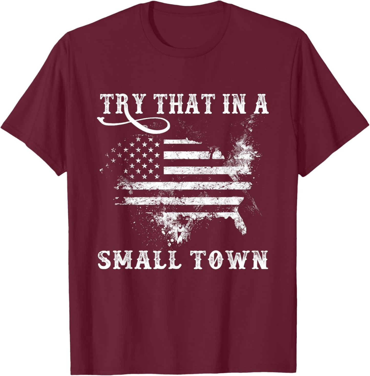 Retro Try That in My Town Vintage American US Flag T-Shirt - T-Shirt | Maroon
