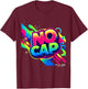 Graffiti Funny Humor - No Cap Statement T-Shirt - T-Shirt | Maroon