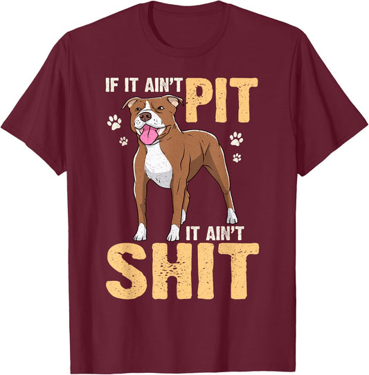 If It Ain't Pit It Ain't Shit Bull Owner American Terrier T-Shirt - T-Shirt | Maroon
