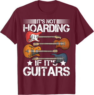 Guitar Shirt It's Not Hoarding If It's Guitars Musicians T-Shirt - T-Shirt | Maroon