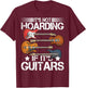 Guitar Shirt It's Not Hoarding If It's Guitars Musicians T-Shirt - T-Shirt | Maroon