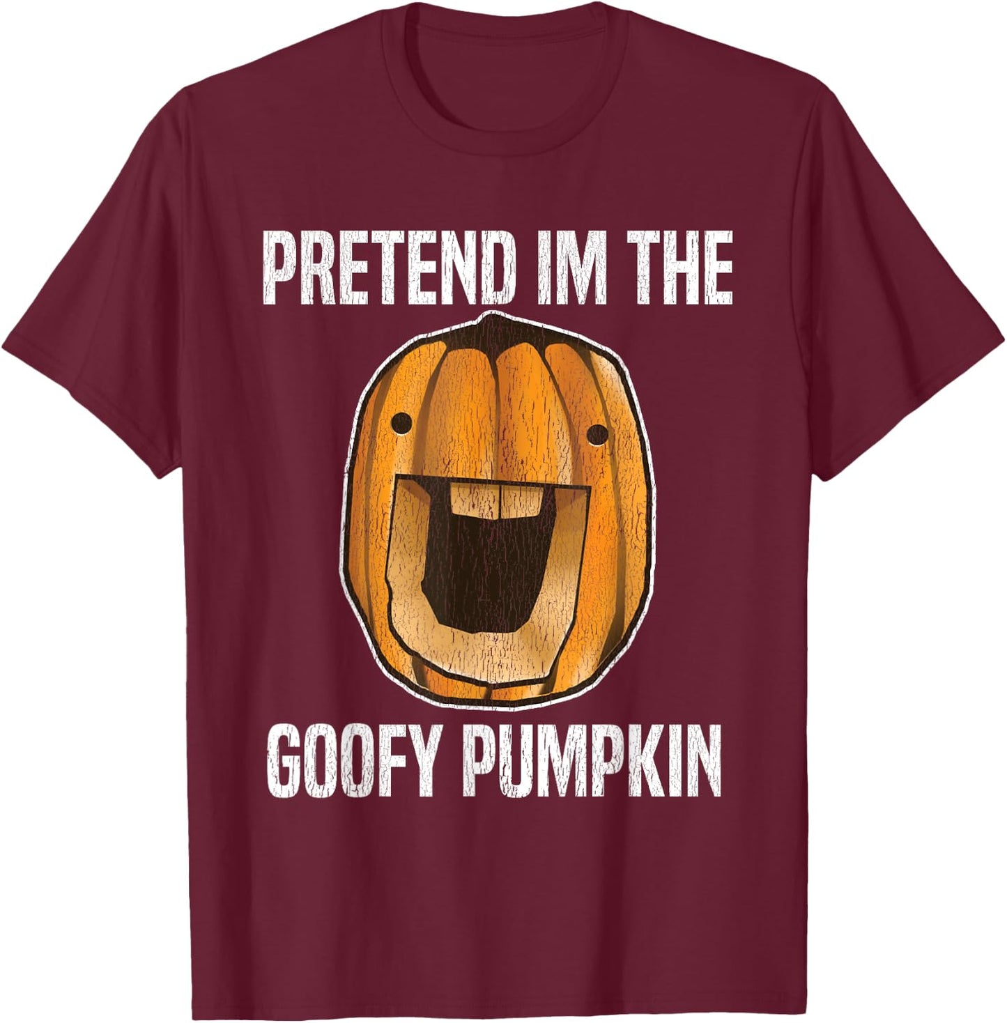 Pretend I'm the Goofy Pumpkin | Goofy Pumpkin Face Halloween T-Shirt - T-Shirt | Maroon